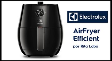 Air Fryer Efficient Electrolux - Divulgação