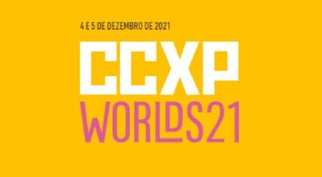 CCXP Worlds 21 começa amanhã (04/12) e se estende até domingo (05/12) - Foto: Reprodução