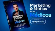 Imagem Salatiel Araújo lança livro “Marketing e Mídias para Médicos” e ensina como construir autoridade no mercado