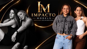 Imagem Impacto Models revela novos talentos e cria oportunidades para quem deseja brilhar no mercado