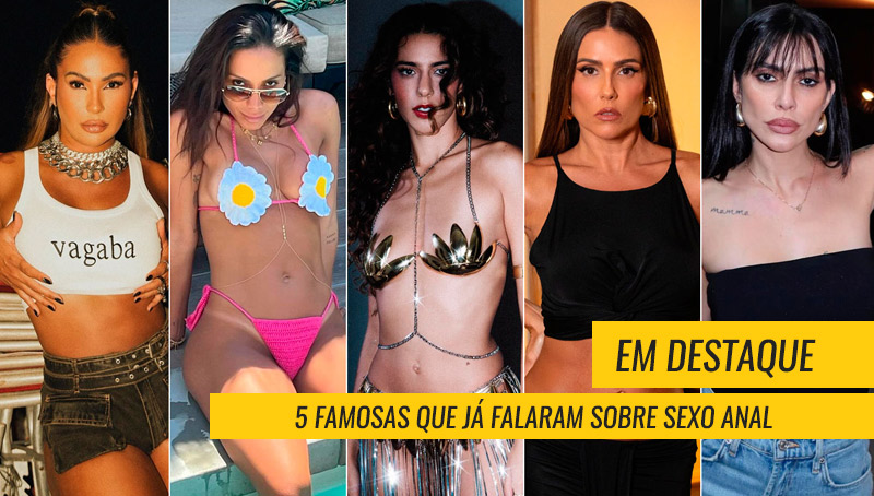 5 famosas que já falaram sobre sexo anal