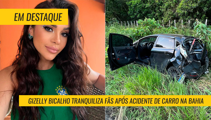 Gizelly Bicalho tranquiliza fãs após sofrer acidente de carro na Bahia