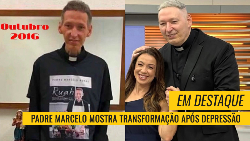 Padre Marcelo antes e depois da depressão